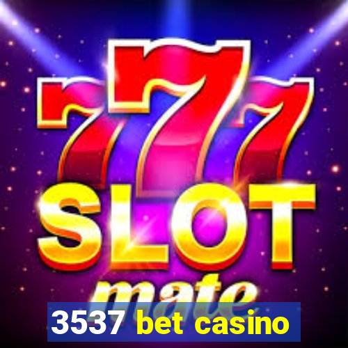 3537 bet casino